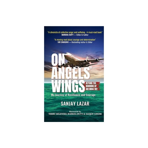 ON ANGELS WINGS- BEYOND THE BOMBING OF AIR INDIA 182