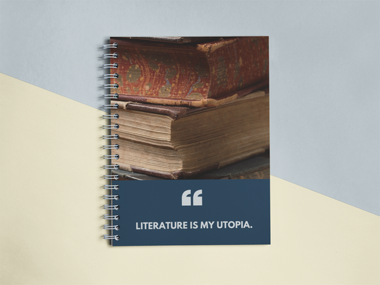 Literature is my Utopia Notebook